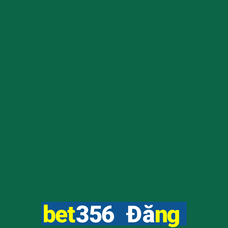 bet356 Đăng nhập trực tuyến