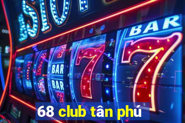 68 club tân phú