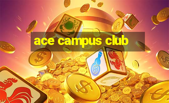 ace campus club