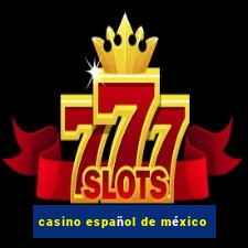 casino español de méxico