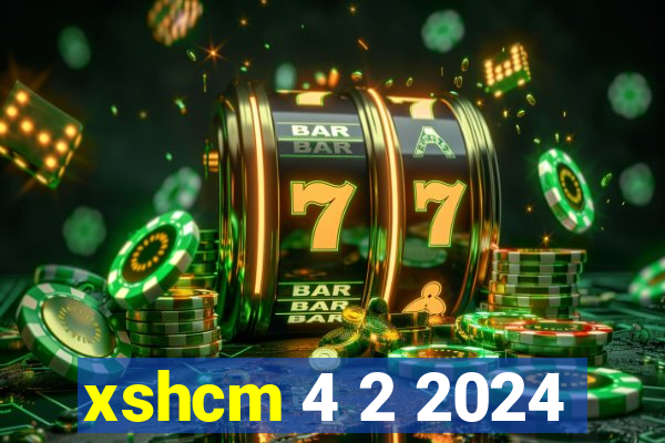 xshcm 4 2 2024