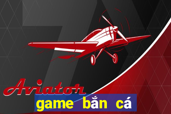 game ban ca nang tien ca