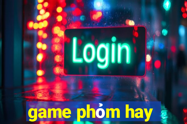 game phỏm hay