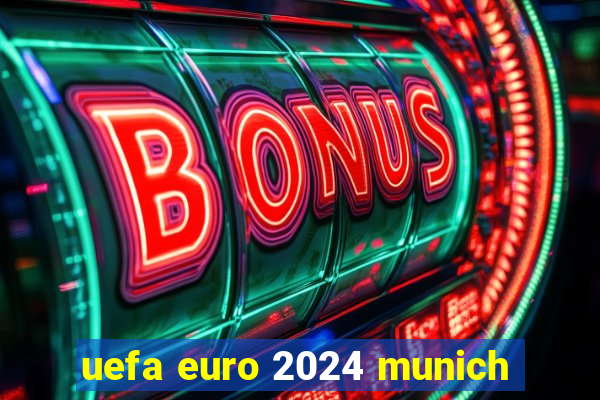 uefa euro 2024 munich