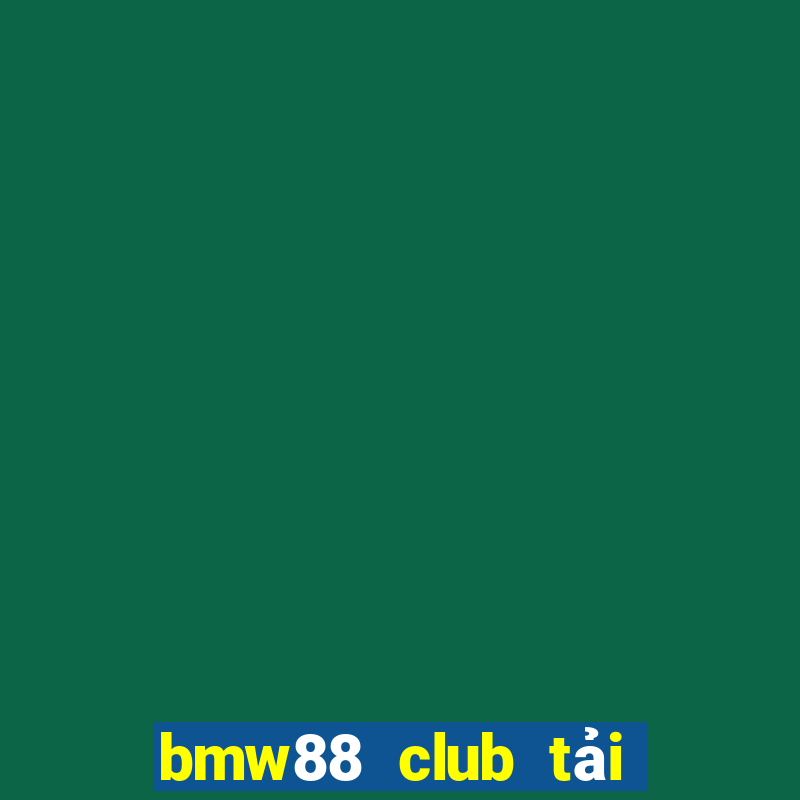 bmw88 club tải xuống app