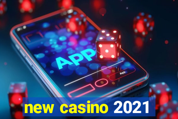 new casino 2021