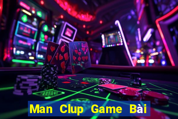 Man Clup Game Bài Uy Tín Nhất 2024