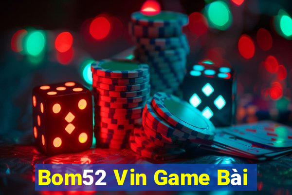 Bom52 Vin Game Bài