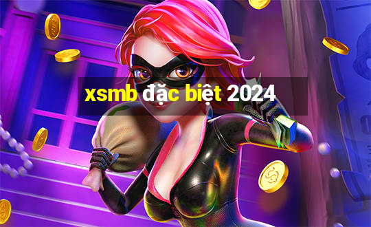 xsmb đặc biệt 2024