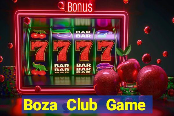 Boza Club Game Bài Đổi Thưởng Uy Tín