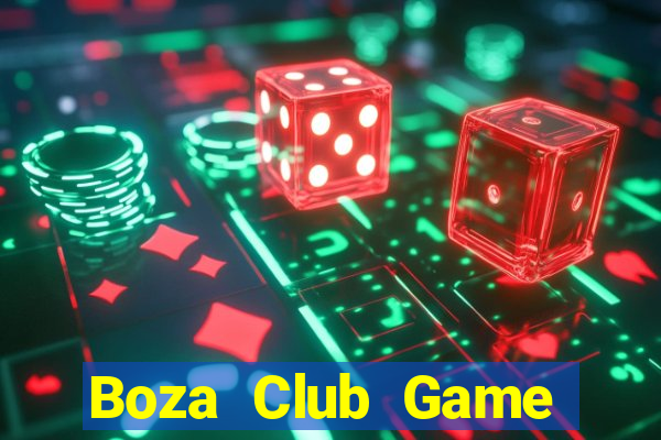 Boza Club Game Bài Đổi Thưởng Uy Tín