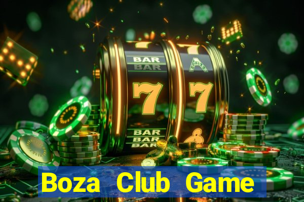 Boza Club Game Bài Đổi Thưởng Uy Tín