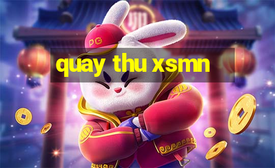 quay thu xsmn