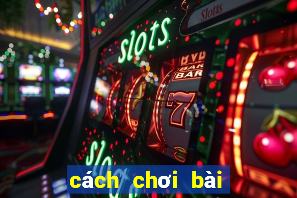 cách chơi bài poker hay