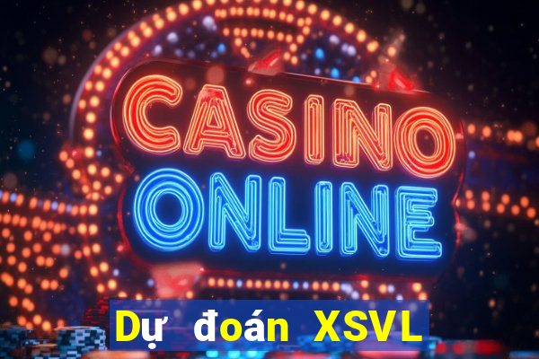 Dự đoán XSVL ngày 10