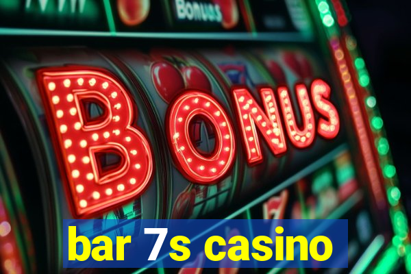 bar 7s casino