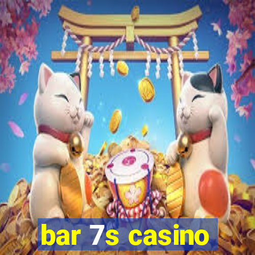 bar 7s casino