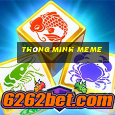 thông minh meme