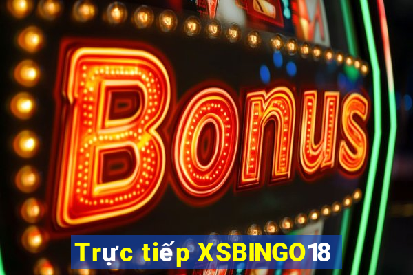 Trực tiếp XSBINGO18