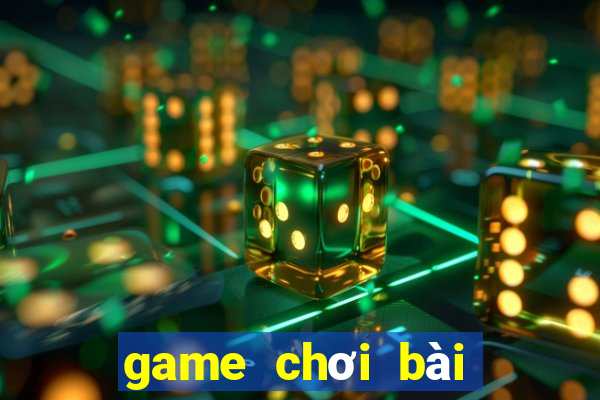 game chơi bài đổi thẻ