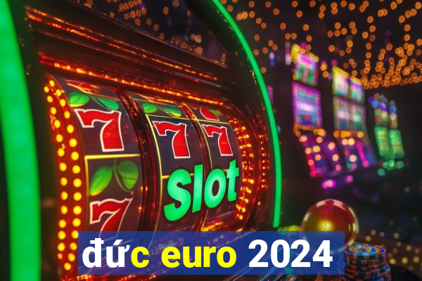 đức euro 2024