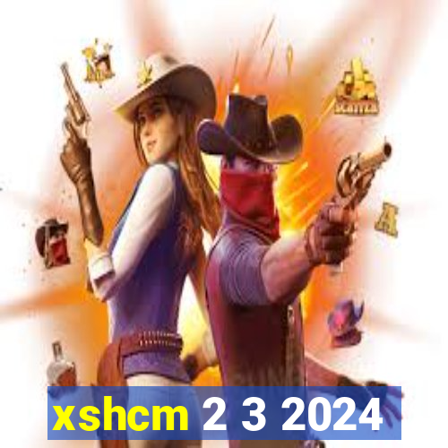 xshcm 2 3 2024