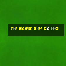 tải game bắn cá đảo