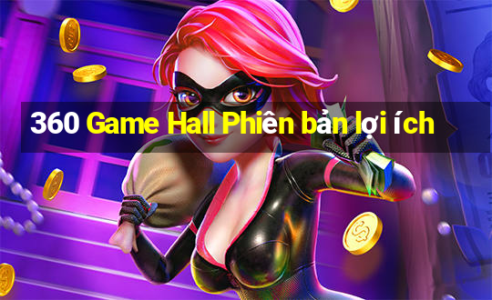 360 Game Hall Phiên bản lợi ích