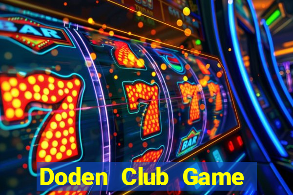 Doden Club Game Bài Trên Máy Tính