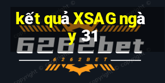 kết quả XSAG ngày 31