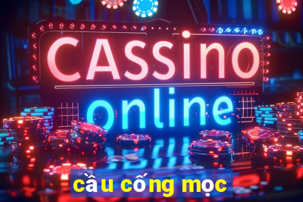 cầu cống mọc