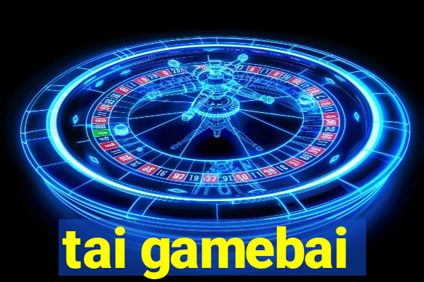 tai gamebai