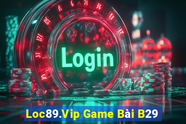 Loc89.Vip Game Bài B29