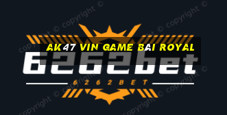 Ak47 Vin Game Bài Royal