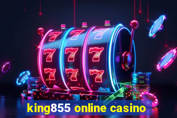 king855 online casino