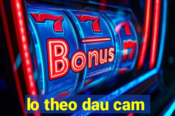 lo theo dau cam