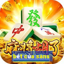 bét của sans