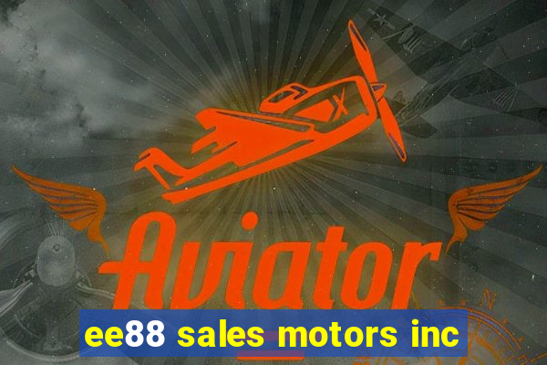 ee88 sales motors inc