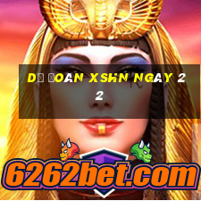 Dự đoán XSHN ngày 22