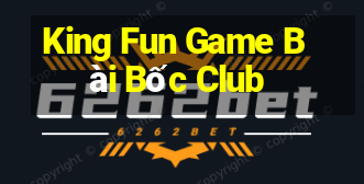 King Fun Game Bài Bốc Club