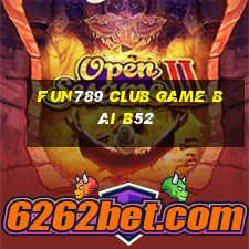 Fun789 Club Game Bài B52