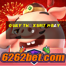 Quay thử XSMT ngày 9