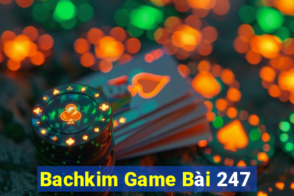 Bachkim Game Bài 247