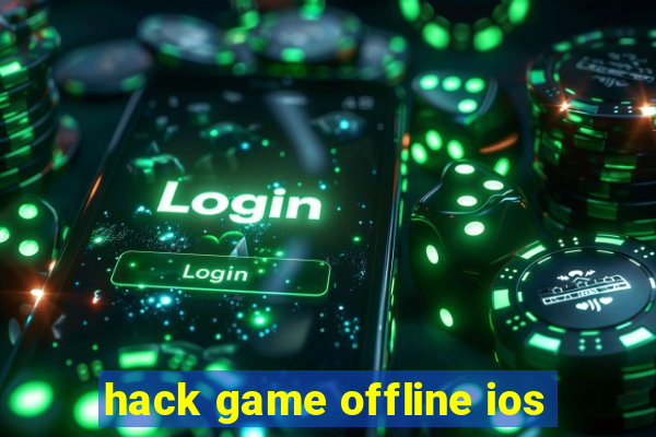 hack game offline ios