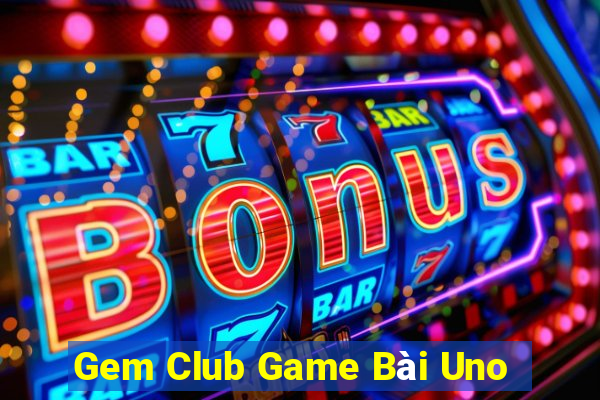 Gem Club Game Bài Uno