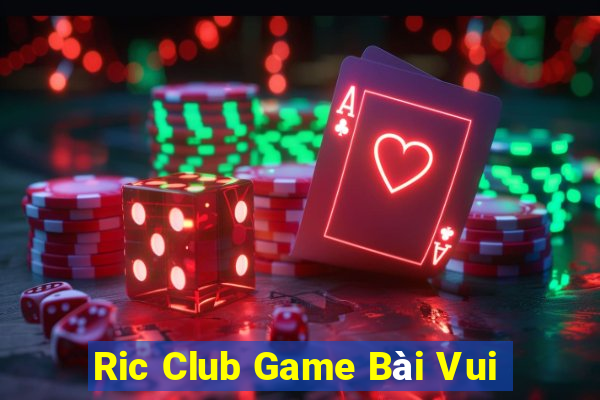 Ric Club Game Bài Vui