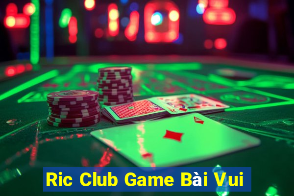 Ric Club Game Bài Vui