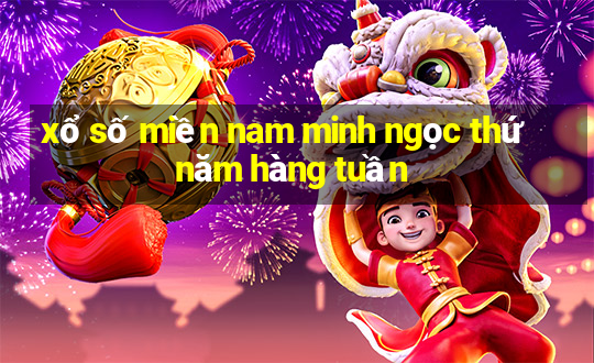 xổ số miền nam minh ngọc thứ năm hàng tuần