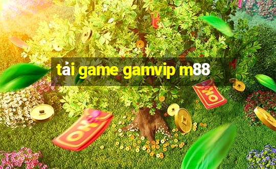 tai game gamvip m88