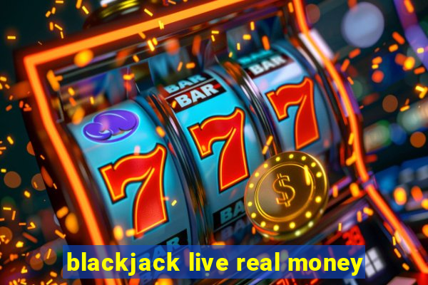 blackjack live real money